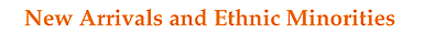 New Arrivals and Ethnic Minorities