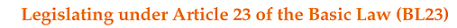 Legislating under Article 23 of the Basic Law (BL23)